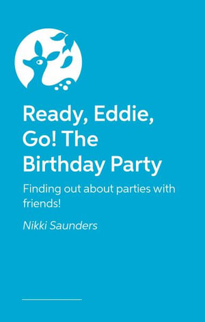 Ready Eddie Go! The Birthday Party : Finding out about parties with friends! - Nikki Saunders