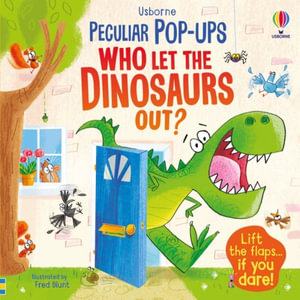 Who Let the Dinosaurs Out? : Peculiar Pop-Ups - Sam Taplin