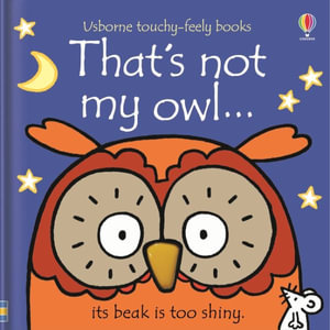 That's Not My Owl... : That's Not My?; Touchy-Feely Books - Fiona Watt