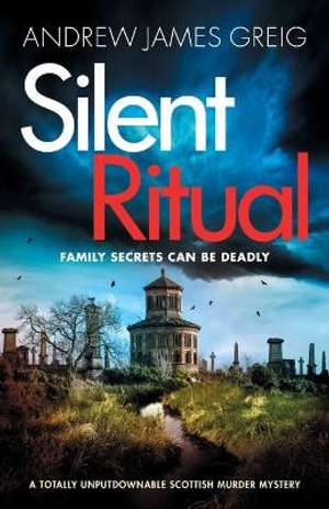 Silent Ritual : A totally unputdownable Scottish murder mystery - Andrew James Greig