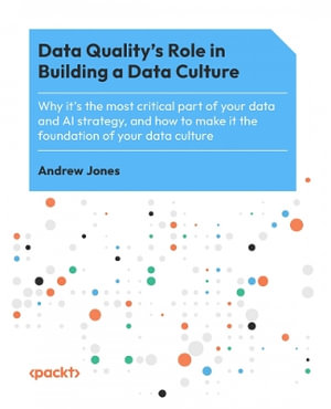 Data Quality in the Age of AI : Building a foundation for AI strategy and data culture - Andrew Jones