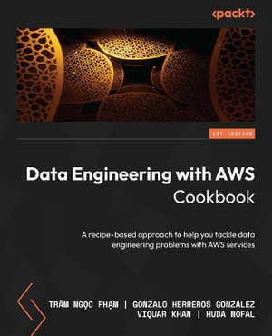 Data Engineering with AWS Cookbook : A recipe-based approach to help you tackle data engineering problems with AWS services - TrÃ¢m Ngá»�c Pháº¡m