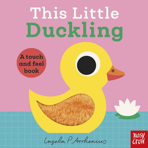 This Little Duckling (A Touch and Feel Book) : A Touch and Feel Book - Ingela P Arrhenius