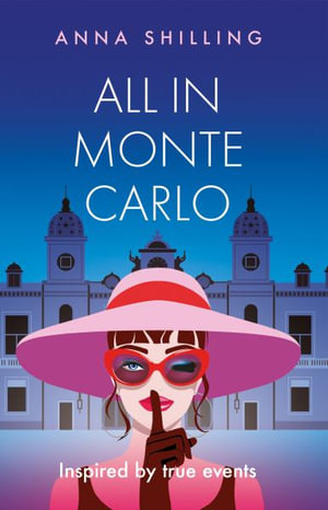 All in Monte Carlo : Inspired by True Events - Anna Shilling