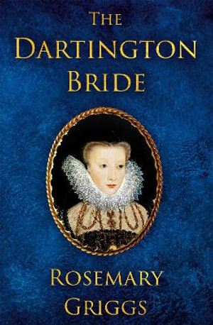 The Dartington Bride : Daughters of Devon - Rosemary Griggs