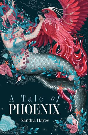 A Tale of Phoenix - Sandra Hayes