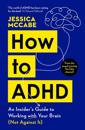 How to ADHD : An Insider's Guide to Working with Your Brain (Not Against It) - Jessica McCabe