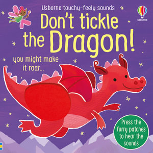 Don't Tickle the Dragon : DON'T TICKLE Touchy Feely Sound Books - Sam Taplin