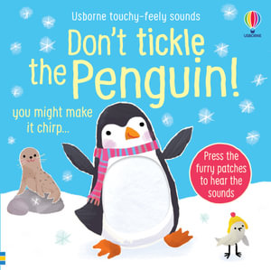 Usborne Touchy Feely Sounds: Don't Tickle the Penguin! : Press the furry patches to hear the sounds - Sam Taplin