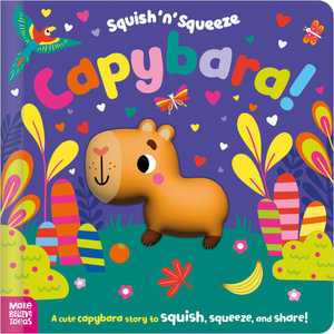 Capybara! (Squish 'n' Squeeze) - Alice Fewery