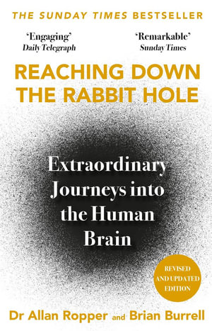 Reaching Down the Rabbit Hole : Extraordinary Journeys into the Human Brain - Allan Ropper