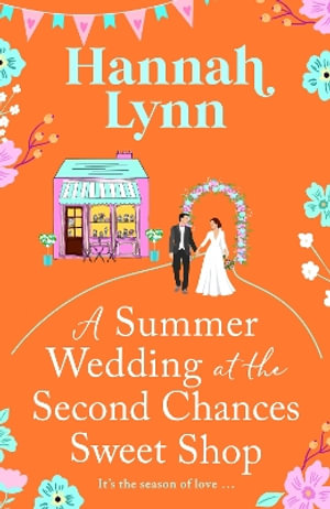 A Summer Wedding at the Second Chances Sweet Shop - Hannah Lynn