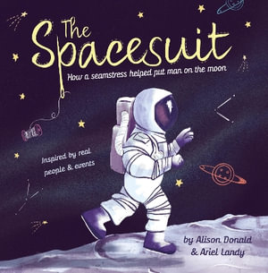 The Spacesuit : How a seamstress helped put man on the moon - Alison Donald