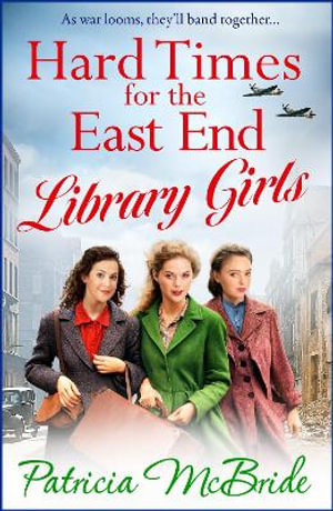 Hard Times for the East End Library Girls - Patricia McBride