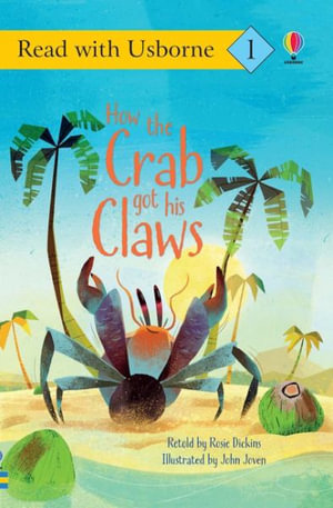 How the Crab Got His Claws : Read With Usborne, Level 1 - Rosie Dickins