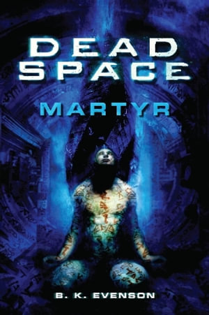 Martyr : Dead Space - Brian Evenson