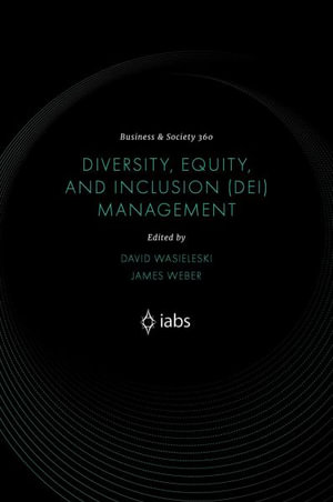 Diversity, Equity, and Inclusion (DEI) Management : Business and Society 360 - David Wasieleski