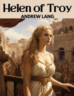 Helen of Troy - Andrew Lang