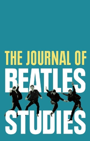 The Journal of Beatles Studies (Volume 3, Issue 2) - Not Available