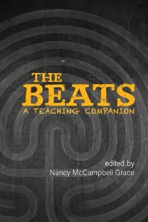 The Beats : A Teaching Companion - Nancy McCampbell Grace