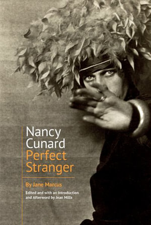 Nancy Cunard : Perfect Stranger - Jane Marcus