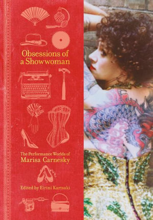 Obsessions of a Showwoman : The Performance Worlds of Marisa Carnesky - Eirini Kartsaki