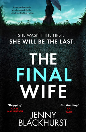 The Final Wife : An unputdownable psychological thriller with breathtaking twists - Jenny Blackhurst