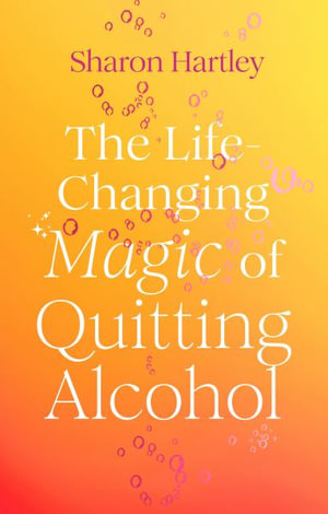 The Life-Changing Magic of Quitting Alcohol - Sharon Hartley