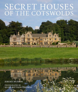 Secret Houses of the Cotswolds - Jeremy Musson