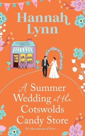 A Summer Wedding at the Cotswolds Candy Store - Hannah Lynn