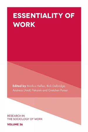 Essentiality of Work : Research in the Sociology of Work - Markus Helfen