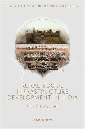 Rural Social Infrastructure Development in India : An Inclusive Approach - M Mahadeva