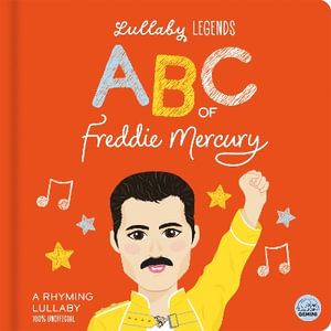 ABC of Freddie Mercury : A Rhyming Lullaby - Susie Linn