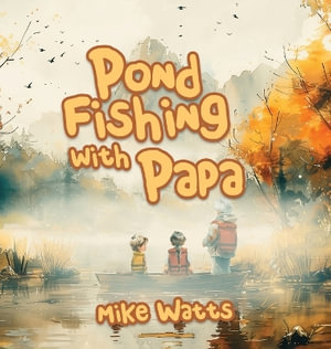 Pond Fishing with Papa - Mike Watts