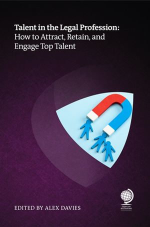 Talent in the Legal Profession : How to Attract, Retain and Engage Top Talent - Anne Harnetty