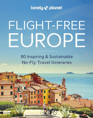 Lonely Planet Flight-Free Europe : Lonely Planet - Lonely Planet