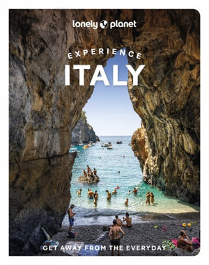 Lonely Planet Experience Italy : Travel Guide - Lonely Planet