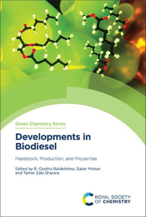 Developments in Biodiesel : Feedstock, Production, and Properties - R. Geetha Balakrishna