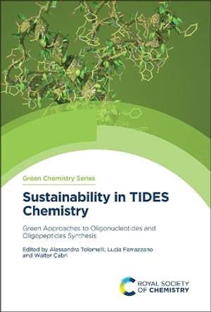 Sustainability in Tides Chemistry : Green Approaches to Oligonucleotides and Oligopeptides Synthesis - Alessandra Tolomelli