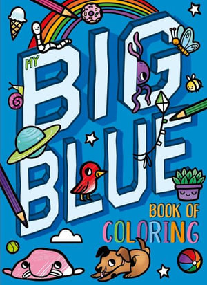 My Big Blue Book of Coloring : With Over 90 Coloring Pages - Igloobooks