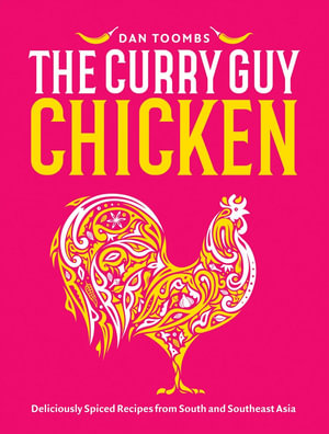 Curry Guy Chicken : Deliciously Spiced Recipes From South And Southeast Asia - Dan Toombs