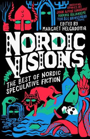 Nordic Visions : The Best of Nordic Speculative Fiction - Margrét Helgadóttir