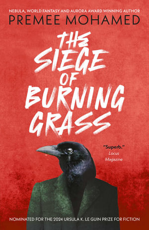 The Siege of Burning Grass - Premee  Mohamed