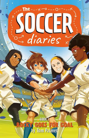 Soccer Diaries Book 3 : Rocky Goes for Goal - Tom Palmer