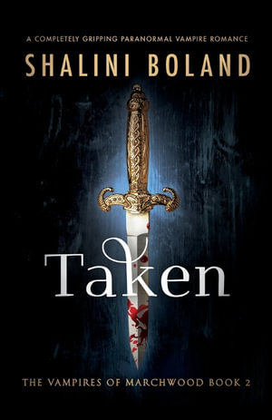 Taken : A completely gripping paranormal vampire romance - Shalini Boland