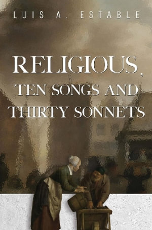 Religious, Ten Songs and Thirty Sonnets - Luis A. Estable