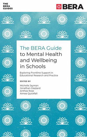 The BERA Guide to Mental Health and Wellbeing in Schools by Michelle ...