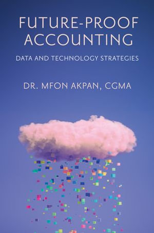 Future-Proof Accounting : Data and Technology Strategies - Dr. Mfon Akpan