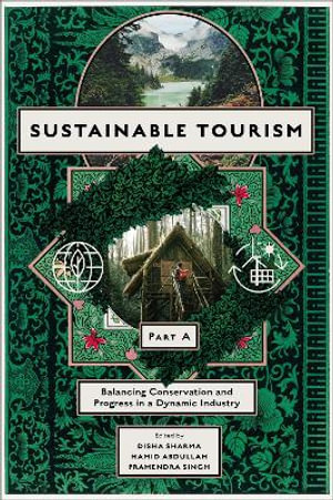 Sustainable Tourism, Part A : Balancing Conservation and Progress in a Dynamic Industry - Disha Sharma