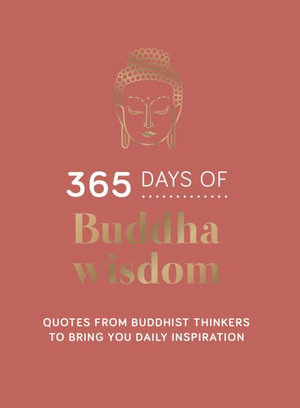 365 Days of Buddha Wisdom : Quotes from Buddhist Thinkers to Bring You Daily Inspiration - Summersdale Publishers